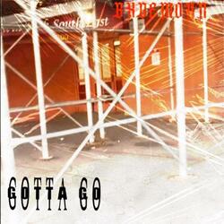 GOTTA GO