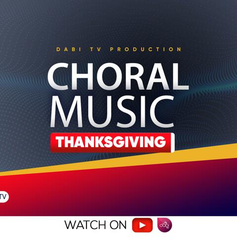INSPIRATIONAL CHORAL MUSIC (Thanksgiving worship)