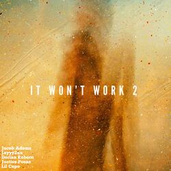 IT WONT WORK 2 (feat. Jayyy2xx, Dorian Reborn, Justice Posas & Lil Capo)