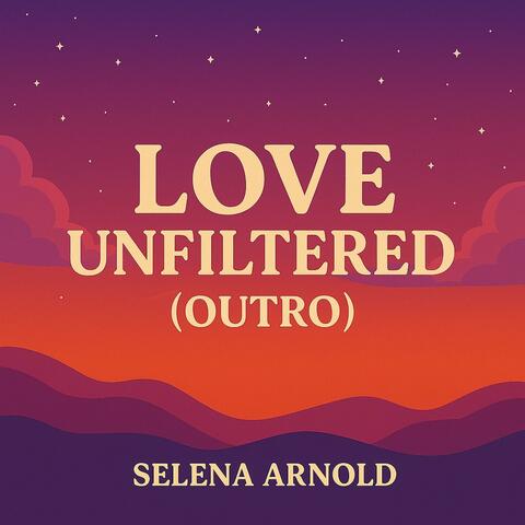 LOVE UNFILTERED (OUTRO)