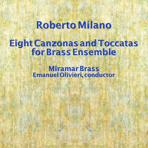 Roberto Milano: Eight Canzonas and Toccatas for Brass Ensemble (Live)