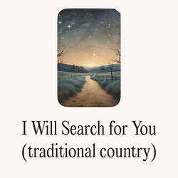 I Will Search for You (traditional country)