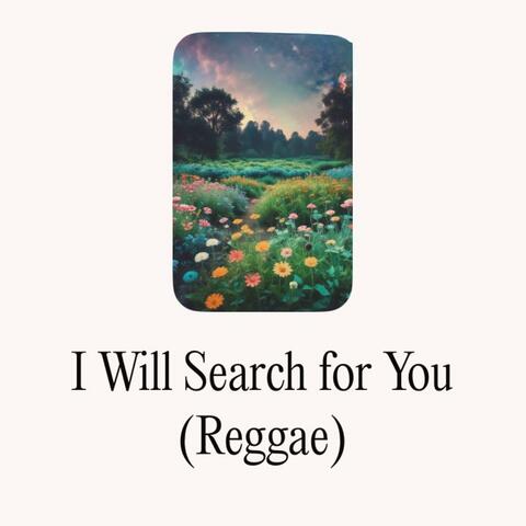 I Will Search for You (Reggae)