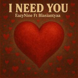 I Need You (feat. Blasiantyaa)