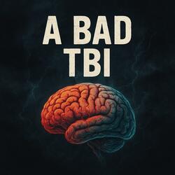 A Bad TBI