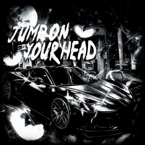 JUMP ON YOUR HEAD
