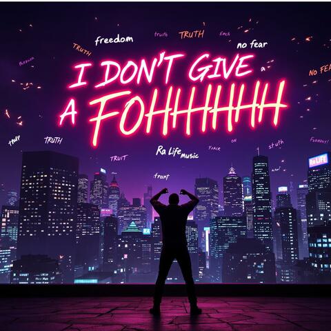 I Don't Give a Fohhhh