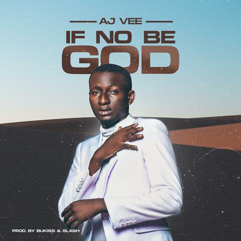 IF NO BE GOD