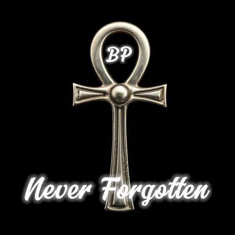 BP Never Forgotten