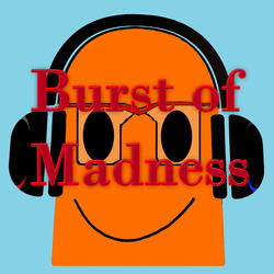 BOM (Burst of Madness)