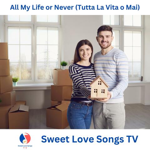 All My Life or Never (Tutta La Vita o Mai)