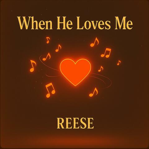 When He Loves Me (feat. Reese)