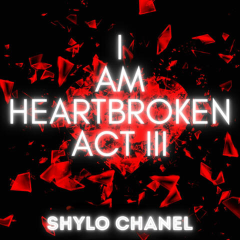 I Am Heartbroken Act III