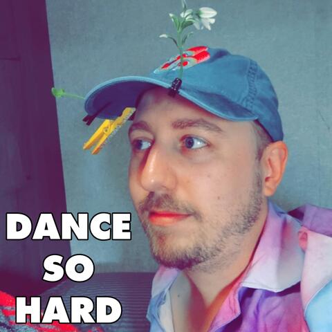 DANCE SO HARD