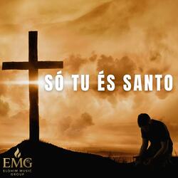 Só Tu És Santo