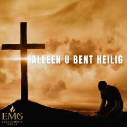 Alleen U bent heilig