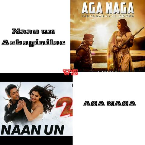 Naan un vs Aga Naga