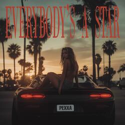 EVERYBODY'S A STAR