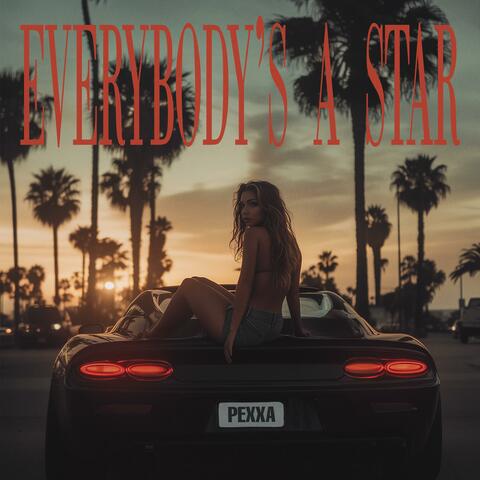EVERYBODY'S A STAR