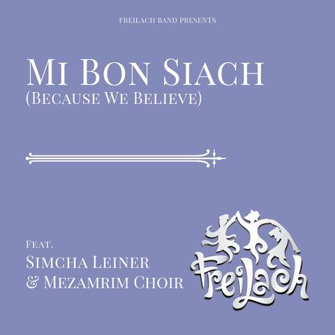 Mi Bon Siach (Because We Believe)