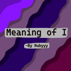 Meaning of I