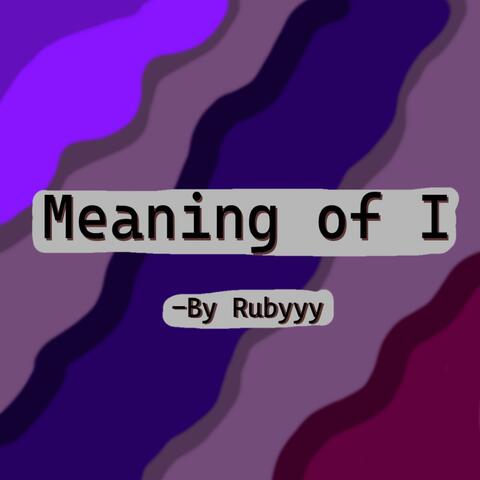 Meaning of I