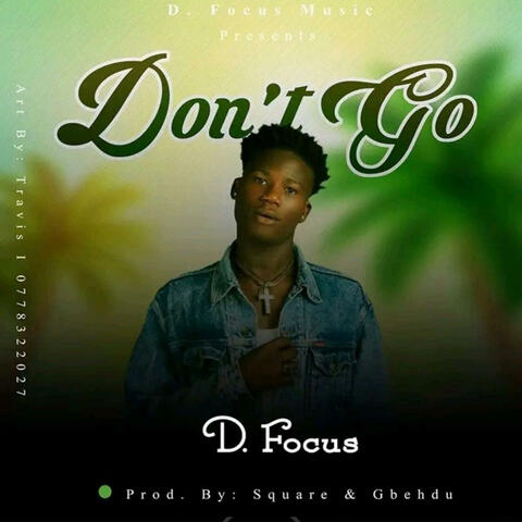 Don't Go | liberia music | D.Focus | New Liberia MUSIC