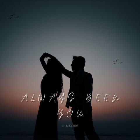 Always Been You
