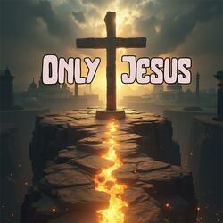 Only Jesus