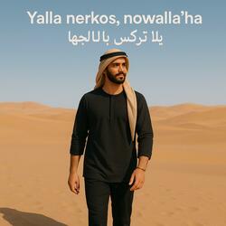 Yalla nerkos, nowalla‘ha