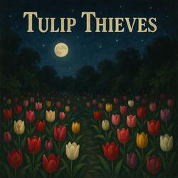 Tulip Thieves