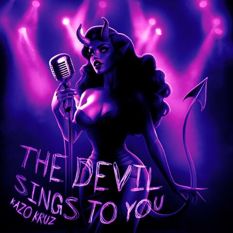 The Devil Sings To You