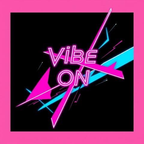 Vibe On