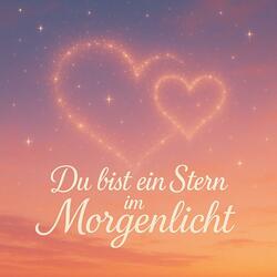 Du bist ein Stern im Morgenlicht