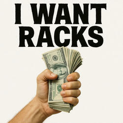 I WANT RACKS