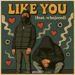Like You (feat. whojered)