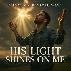 His Light Shines On Me