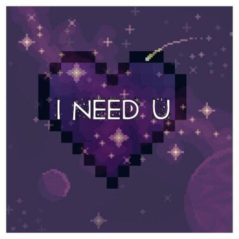 I NEED U