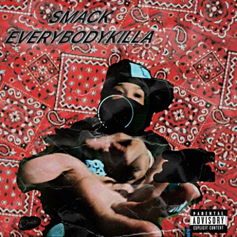 SMACK EVERYBODYKILLA