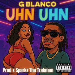 Uhn uhn (feat. Sparkz tha trakman)