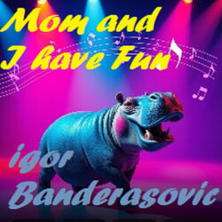 Mom and I have Fun
