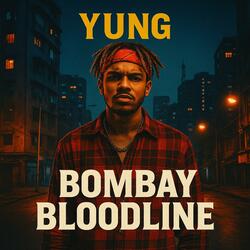 Yung – Bombay Bloodline