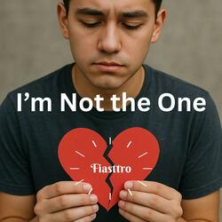I'm Not the One