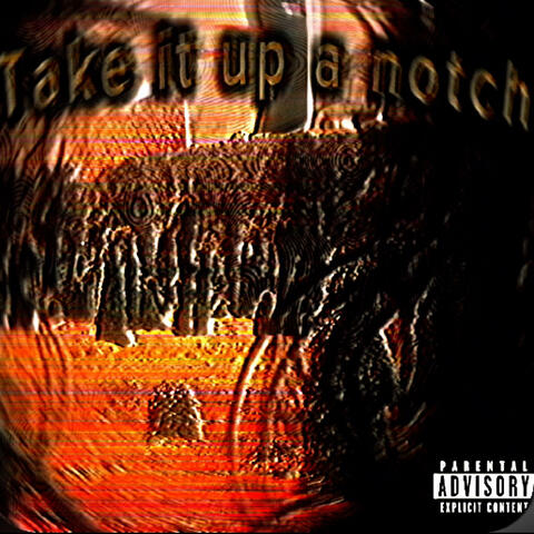 TAKE IT UP A NOTCH (feat. tracxen)