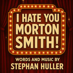 Shame (from I Hate You Morton Smith) Act 4