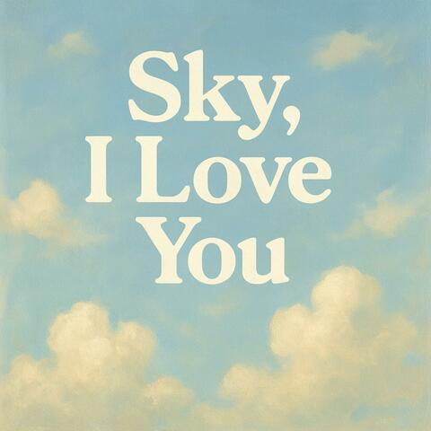 Sky I love you