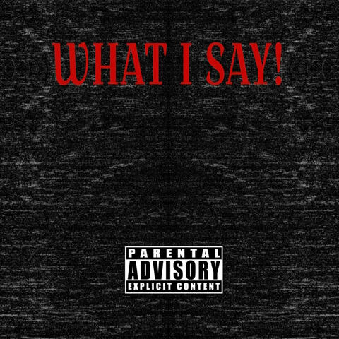 What i say !