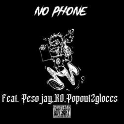 No phone (feat. Popout2gloccs, Peso jay & KO)