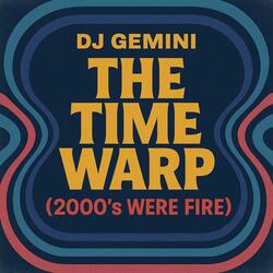 The Time Warp (2000's Were Fire)