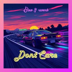 Dont Care  (feat. luhvon1k) (Slowed & Reverb)